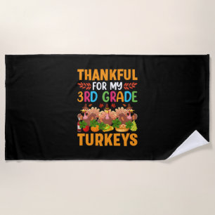Thanksgiving Thankful For My 3rd Grade Turkeys Beach Towel