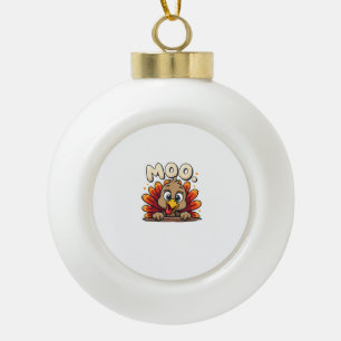 Thanksgiving Time Turkey Moo Funny Thanksgiving Fu Ceramic Ball Christmas Ornament