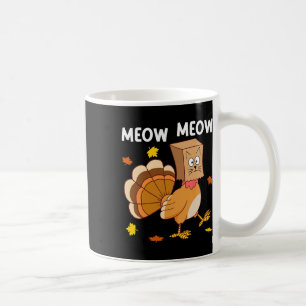 Thanksgiving Turkey Cat Meow Funny Men Women Thank Coffee Mug