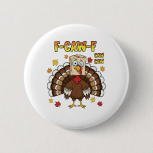 Thanksgiving Turkey Cawing F-Caw-F 2 Inch Round Button