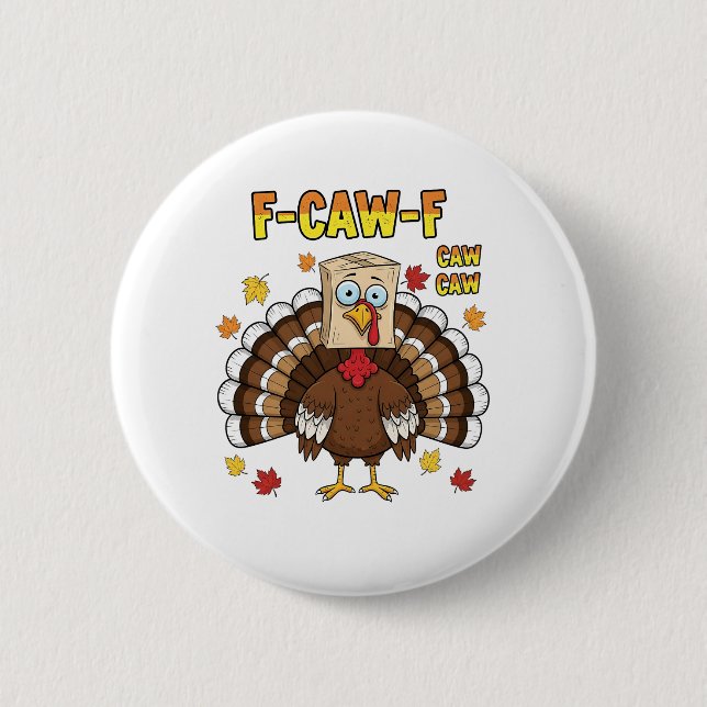  Thanksgiving Turkey Cawing F-Caw-F   2 Inch Round Button (Front)