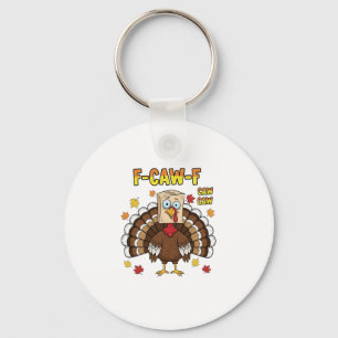  Thanksgiving Turkey Cawing F-Caw-F   Keychain