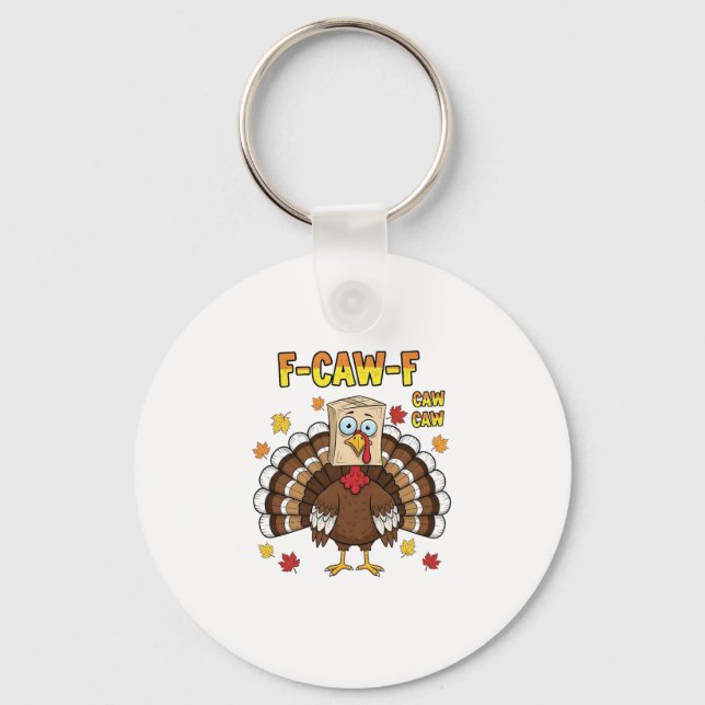  Thanksgiving Turkey Cawing F-Caw-F   Keychain (Front)