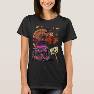 Thanksgiving Turkey Driving Monster Truck Eat Pizz T-Shirt