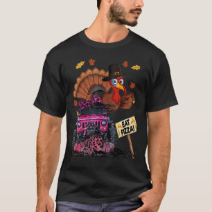 Thanksgiving Turkey Driving Monster Truck Eat Pizz T-Shirt
