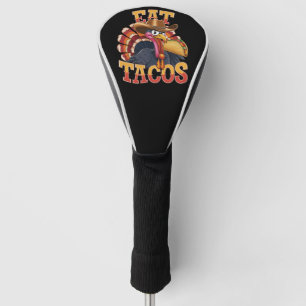 Thanksgiving Turkey Eat Tacos Funny Mexican Golf Head Cover