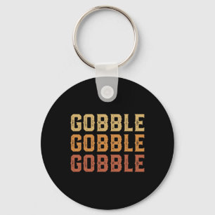 Thanksgiving Turkey Fun Gobble Gobble Gobble Men B Keychain