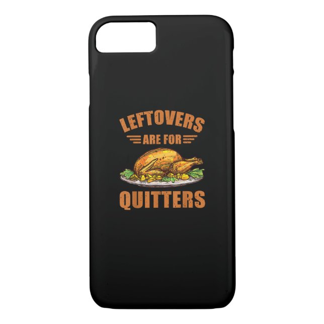Thanksgiving Turkey Gift Leftovers Are For Quitter Case-Mate iPhone Case (Back)