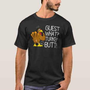 Thanksgiving Turkey Guess What Turkey Butt Mens Wo T-Shirt