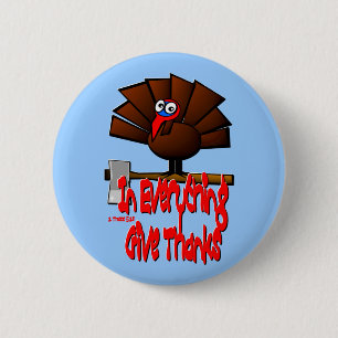 Thanksgiving Turkey - In EVERYTHING Give Thanks 2 Inch Round Button
