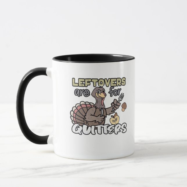 Thanksgiving Turkey Leftovers Are For Quitters Mug (Left)