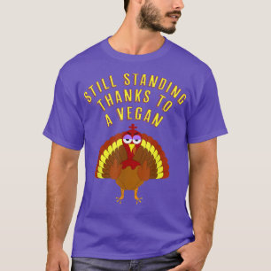 Thanksgiving Turkey Still Standing Thanks To A Veg T-Shirt