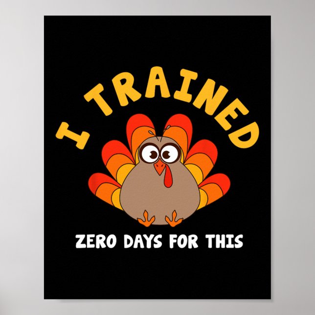 Thanksgiving Turkey Trot Running I Trained Zero Da Poster (Front)