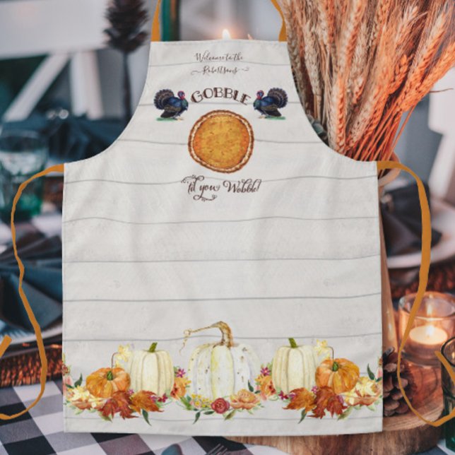 Thanksgiving Turkey Welcome Gobble til you Wobble Apron (Creator Uploaded)