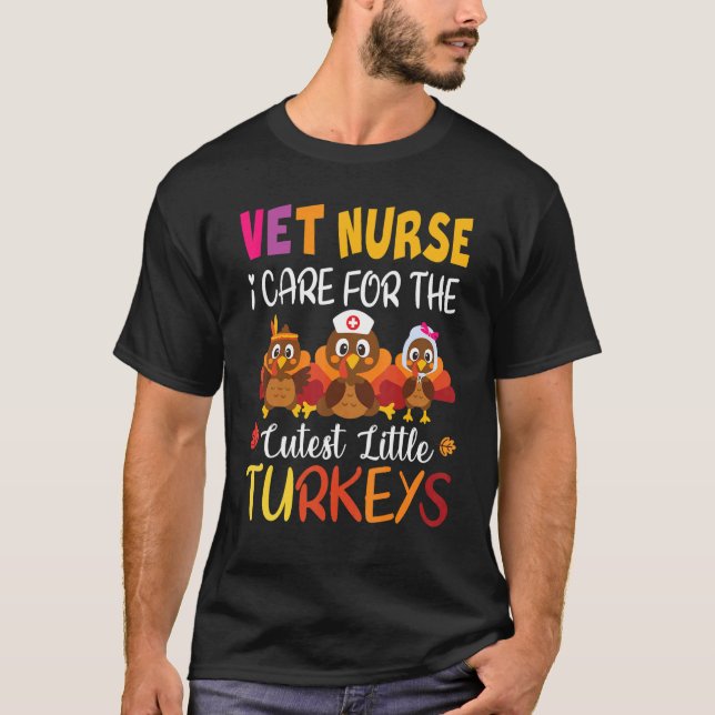 Thanksgiving VET Nurse I Care For The Cutest Littl T-Shirt (Front)