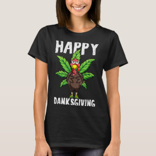 Thanksgiving Weed Happy Danksgiving Turkey T-Shirt