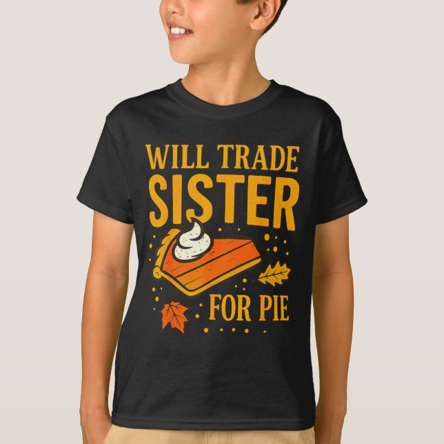 Thanksgiving Will Trade Sister For E Fall Family  T-Shirt (Front)