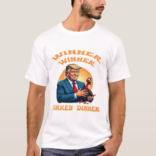 Thanksgiving Winner Winner Turkey Dinner Trump T-Shirt