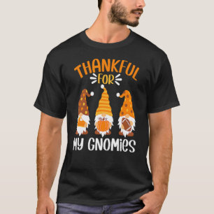 Thanksgiving With Gnomes Thankful For My Gnomies F T-Shirt