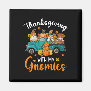 Thanksgiving With My Gnomies Gnomes Friends Happy  Magnet