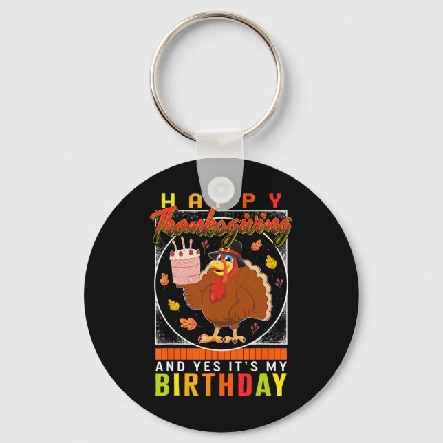 Thanksgiving Yes It's My Birthday Turkey Autumn Fa Keychain (Front)