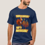 Thanksgivukkah Mashugana T-shirt<br><div class="desc">It's the very funny 'Thanksgivukkah? That's Mashugana!" shirt. That's right... this year, Hanukkah falls on Thanksgiving! Which, according to one analysis of the Jewish and Gregorian calendars, won’t happen again for more than 75, 000 years!! Now that really IS mashugana!! Commemorate this rare once-in-a-lifetime occurrence with this classic t-shirt, featuring...</div>