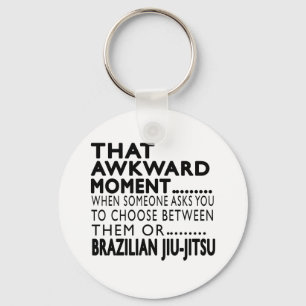 That Awkward Moment Brazilian Jiu-Jitsu Designs Keychain