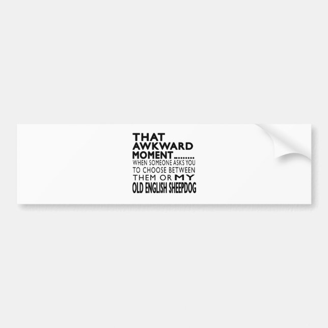 That Awkward Moment Old English Sheepdog Bumper Sticker (Front)