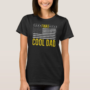 That Cool Dad, Retro US Flag Funny Father's Day Da T-Shirt