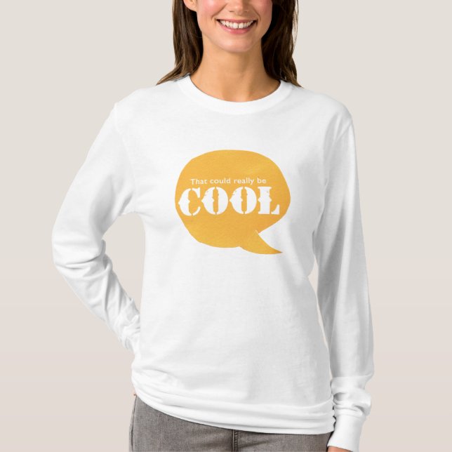 That could be really Cool T-Shirt (Front)