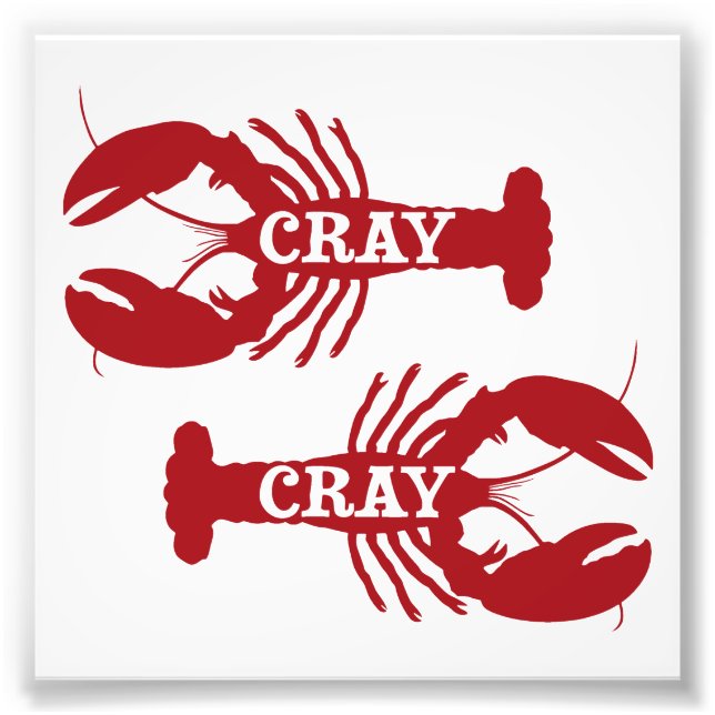 That Cray Cray Crayfish Crustacean Photo Print (Front)