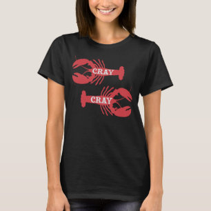That Cray Cray Crayfish Crustacean T-Shirt