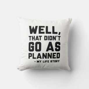 That Didn’t Go As Planned Throw Pillow