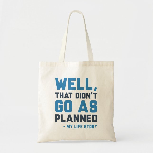 That Didn’t Go As Planned Tote Bag (Front)