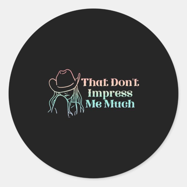 That Don't Impress Me Much Apparel  Classic Round Sticker (Front)
