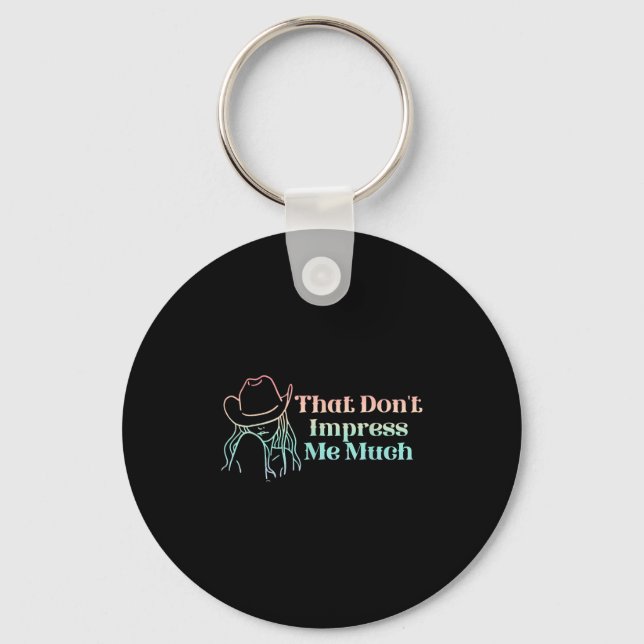 That Don't Impress Me Much Apparel  Keychain (Front)
