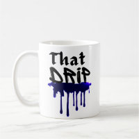 That Drip Cool Urban Swag Style Drippy Design