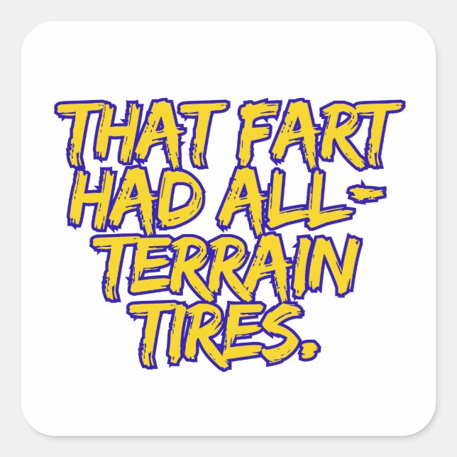That Fart Had All-Terrain Tires Square Sticker (Front)