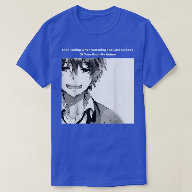 That Feeling When Watching The Last Episode  (2) T-Shirt (Design Front)