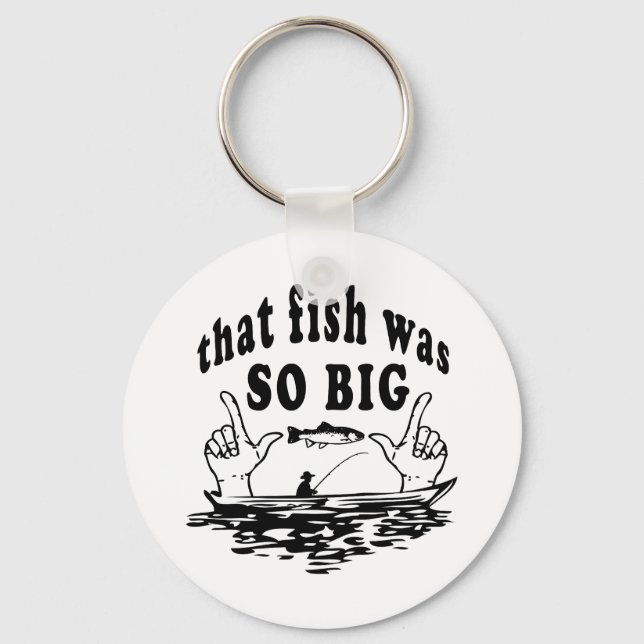 That fish was so big keychain (Front)