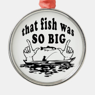 That fish was so big metal ornament