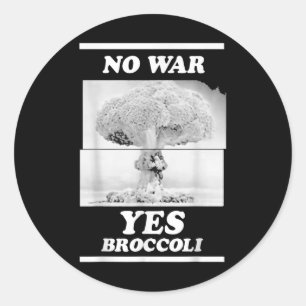 That Go Hard No War Yes Broccoli  Classic Round Sticker