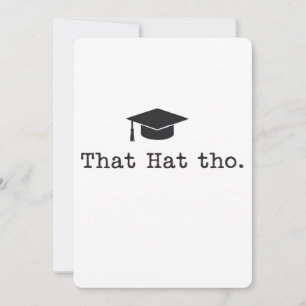 That Hat Tho Funny Family Friends Graduation Invitation