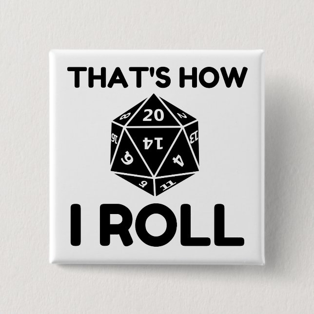 That is how I roll 20 sided dice 2 Inch Square Button (Front)