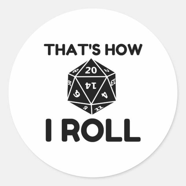 That is how I roll 20 sided dice Classic Round Sticker (Front)