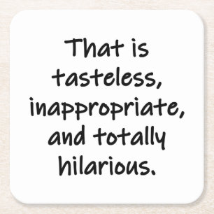 That is Tasteless Square Paper Coaster