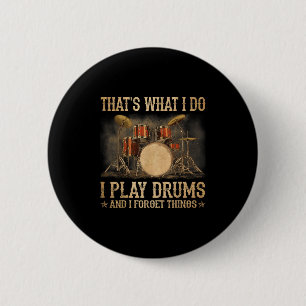 That Is What I Do I Play Drums And Know Funny  2 Inch Round Button