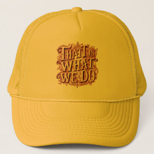 That Is What We Do - Hat
