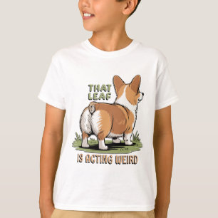 That Leaf Is Acting Weird T-Shirt