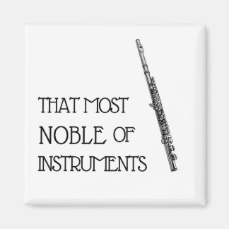 That Most Noble of Instruments - Flute Magnet